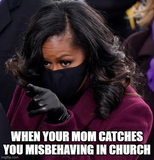 Michelle Obama pointing | WHEN YOUR MOM CATCHES YOU MISBEHAVING IN CHURCH | image tagged in inauguration2021,michelle obama,church,mom | made w/ Imgflip meme maker