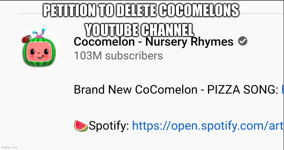 cocomelon shall die | YOUTUBE CHANNEL; PETITION TO DELETE COCOMELONS | image tagged in cocomelon,sucks | made w/ Imgflip meme maker