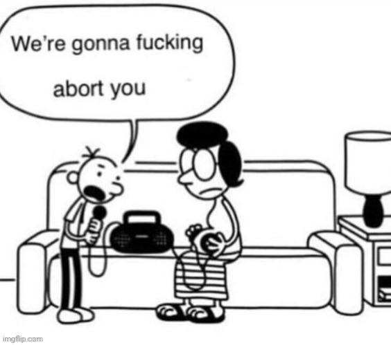 Guy above me gets aborted | made w/ Imgflip meme maker