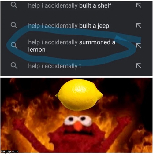 Oh god I have done it again | image tagged in google,memes,funny | made w/ Imgflip meme maker