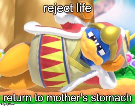 yeah sure | reject life; return to mother’s stomach | made w/ Imgflip meme maker
