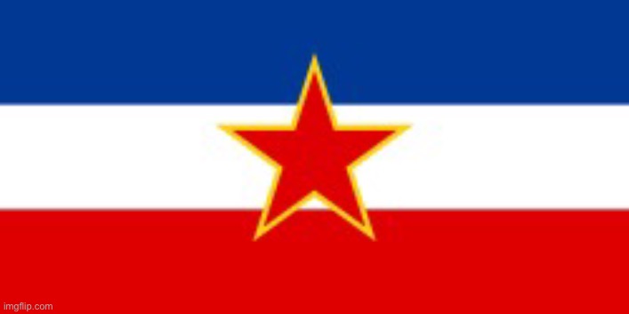 Yugoslavia Flag | image tagged in yugoslavia flag | made w/ Imgflip meme maker