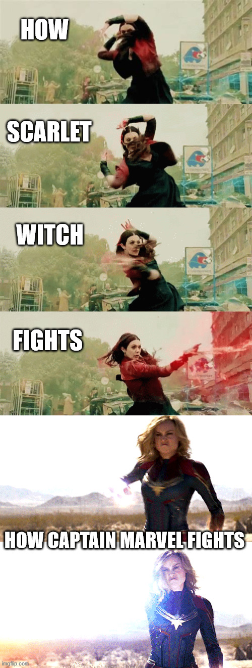 The less crazy hand motions, the better - this really proves that less is more! | HOW; SCARLET; WITCH; FIGHTS; HOW CAPTAIN MARVEL FIGHTS | image tagged in marvel | made w/ Imgflip meme maker