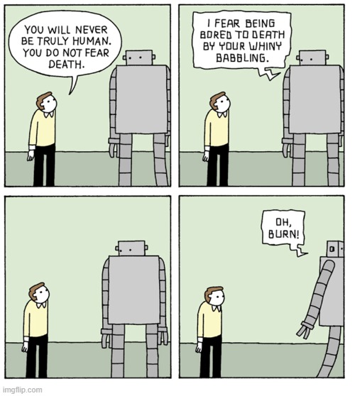 Being Real... | image tagged in comics/cartoons,comics,robots,real | made w/ Imgflip meme maker