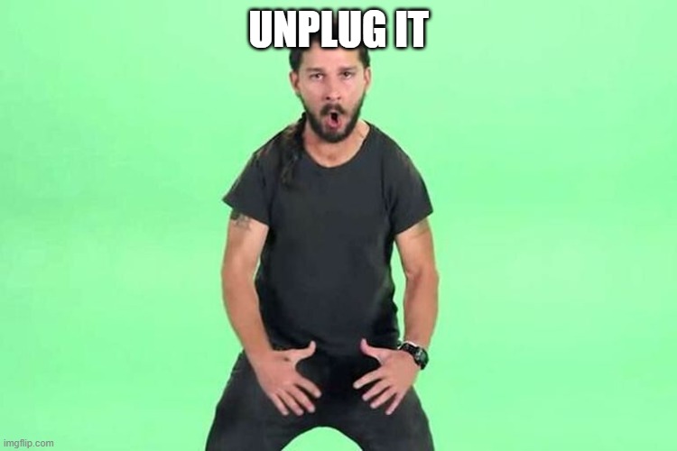 Just do it | UNPLUG IT | image tagged in just do it | made w/ Imgflip meme maker