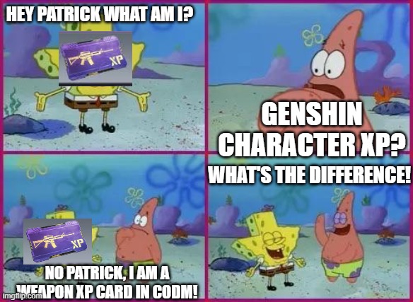 Hero's Wit and Purple XP card | HEY PATRICK WHAT AM I? GENSHIN CHARACTER XP? WHAT'S THE DIFFERENCE! NO PATRICK, I AM A WEAPON XP CARD IN CODM! | image tagged in texas spongebob,codm,genshin impact | made w/ Imgflip meme maker
