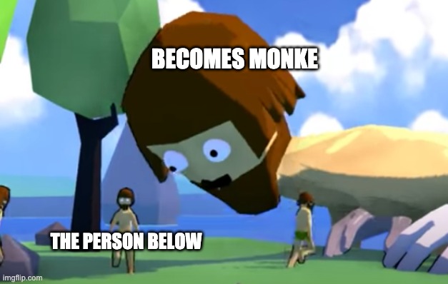 BECOMES MONKE; THE PERSON BELOW | image tagged in lok at aol these tiny cavmon | made w/ Imgflip meme maker