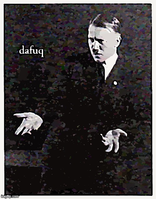 High Quality Hitler dafuq posterized Blank Meme Template