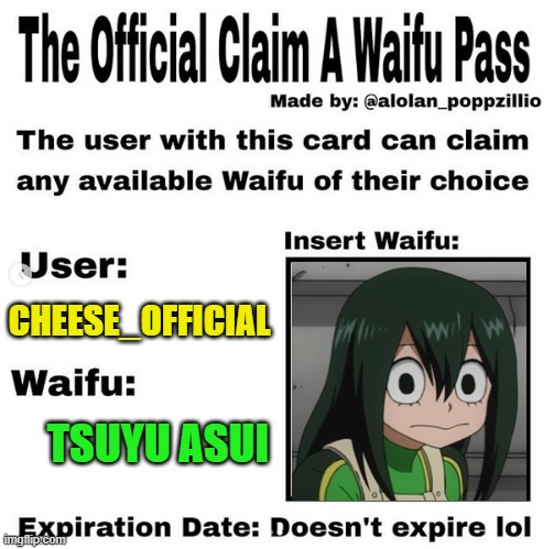 I have many many waifus (lol) but she is one of my favorites | CHEESE_OFFICIAL; TSUYU ASUI | image tagged in official claim a waifu pass,my hero academia,waifu,tsuyu asui | made w/ Imgflip meme maker