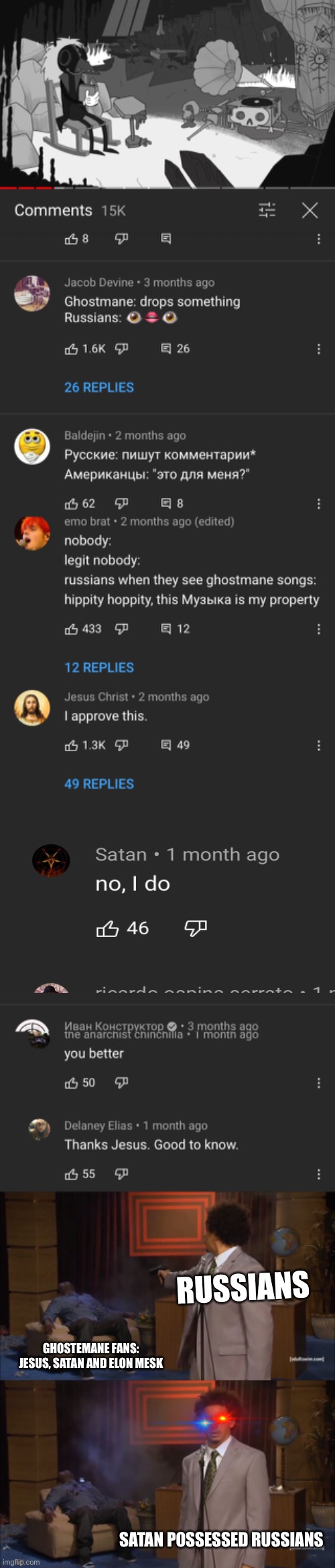 Ghostemane fans= Russians, Jesus, and Satan? | RUSSIANS; GHOSTEMANE FANS: JESUS, SATAN AND ELON MESK; SATAN POSSESSED RUSSIANS | image tagged in memes,youtube,comments,satan,jesus,russians | made w/ Imgflip meme maker