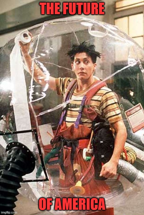 Bubble Boy | THE FUTURE; OF AMERICA | image tagged in bubble boy | made w/ Imgflip meme maker