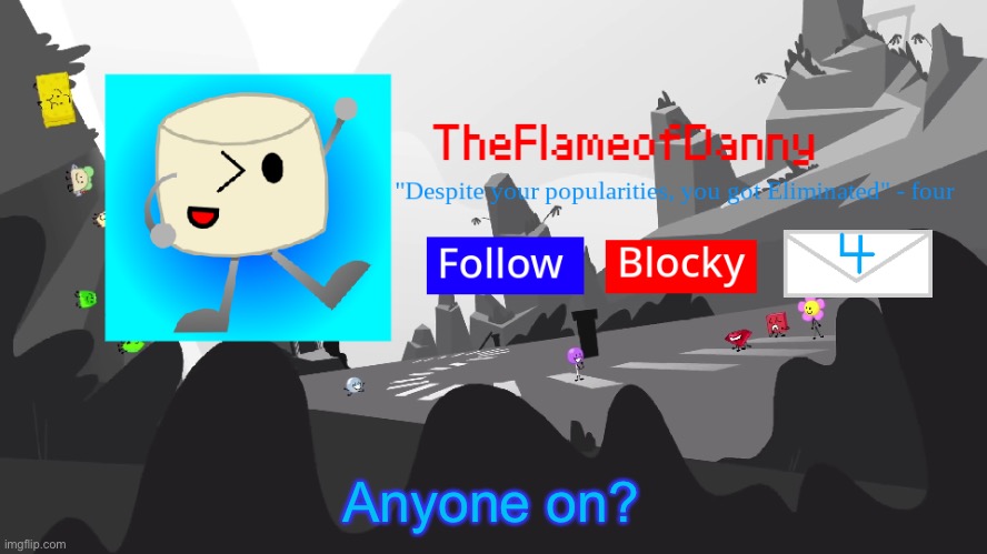 TFoD BFB/TPOT announcement template | Anyone on? | image tagged in tfod bfb/tpot announcement template | made w/ Imgflip meme maker