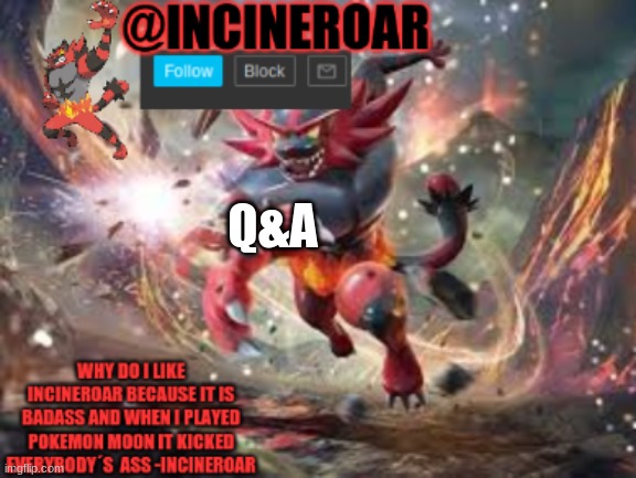 incineroar new announcement | Q&A | image tagged in incineroar new announcement | made w/ Imgflip meme maker