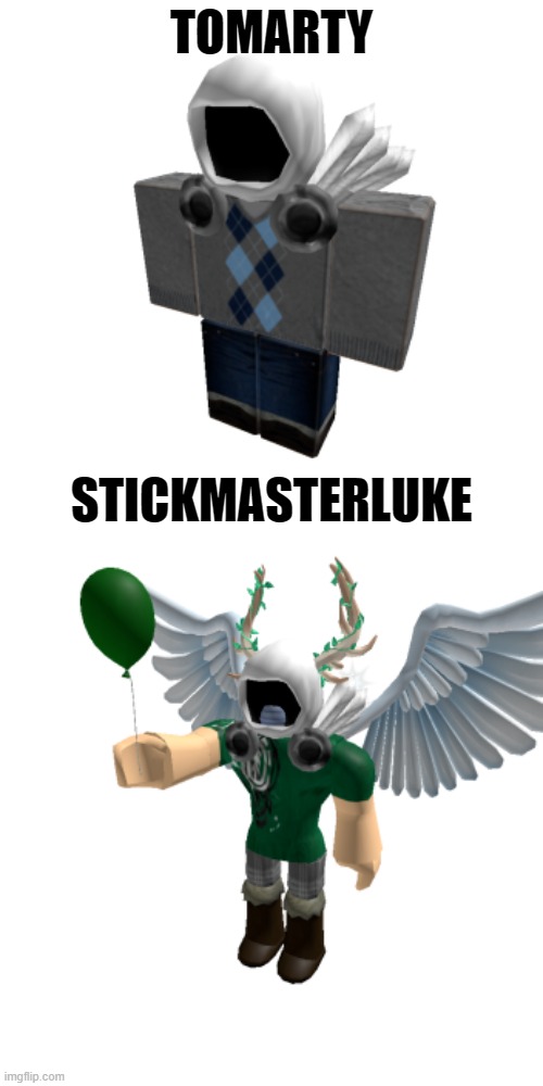 Roblox User Names | TOMARTY; STICKMASTERLUKE | image tagged in funny memes,roblox,users,imgflip | made w/ Imgflip meme maker