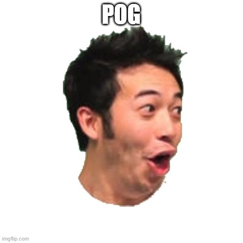 Poggers | POG | image tagged in poggers | made w/ Imgflip meme maker