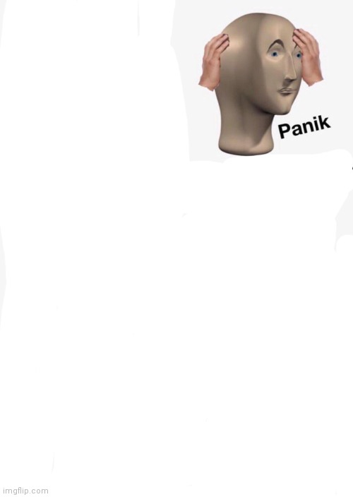 Panik | image tagged in panik | made w/ Imgflip meme maker