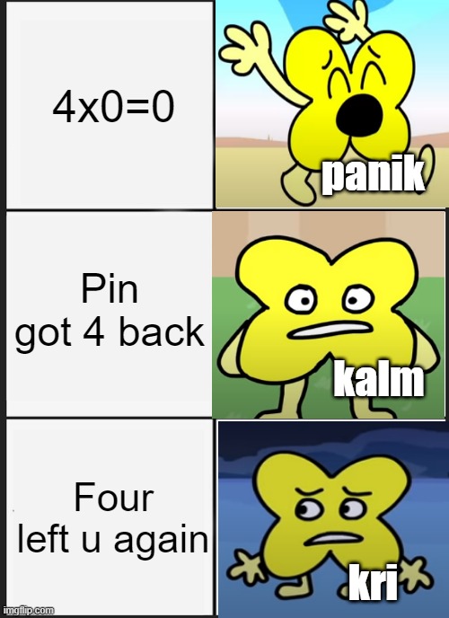Panik Kalm Panik Meme | 4x0=0; panik; Pin got 4 back; kalm; Four left u again; kri | image tagged in memes,panik kalm panik | made w/ Imgflip meme maker