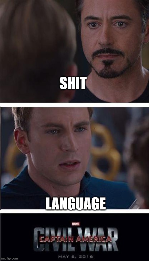 Marvel Civil War 2 | SHIT; LANGUAGE | image tagged in memes,marvel civil war 2 | made w/ Imgflip meme maker