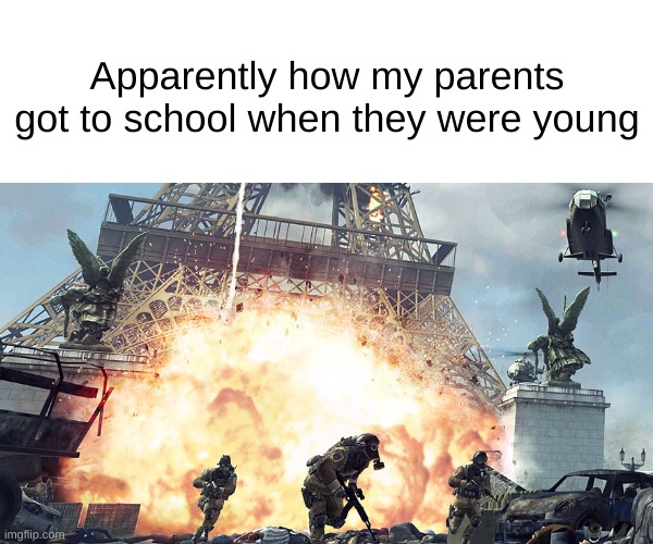 enemy homework assignment, coming from above | Apparently how my parents got to school when they were young | image tagged in memes | made w/ Imgflip meme maker