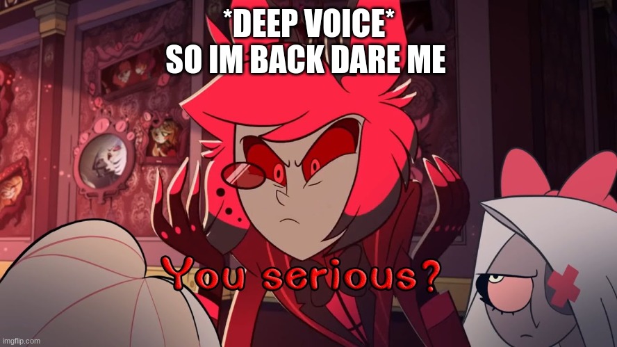 Fuck My Life 1 Skip | *DEEP VOICE*
SO IM BACK DARE ME | made w/ Imgflip meme maker