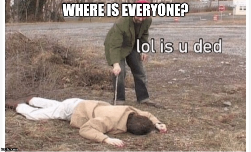 Lol Is U Ded Imgflip