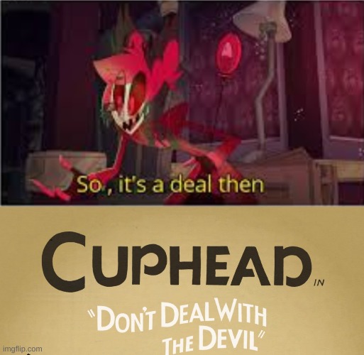 idk | image tagged in so its a deal then | made w/ Imgflip meme maker