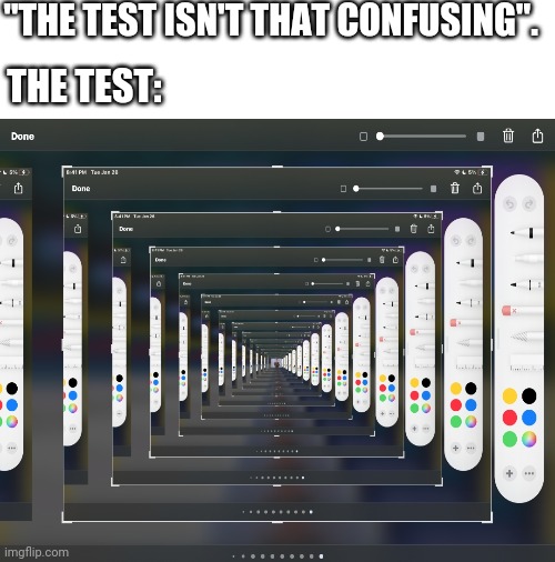 The test is confusing not in just a way | "THE TEST ISN'T THAT CONFUSING". THE TEST: | image tagged in blank white template,rickroll,test,confusing,apple | made w/ Imgflip meme maker
