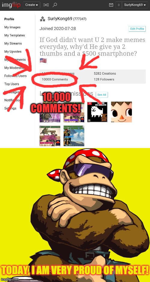 10,000 | 10,000 COMMENTS! TODAY, I AM VERY PROUD OF MYSELF! | image tagged in surlykong,memes about memes,10000,comments,proud | made w/ Imgflip meme maker