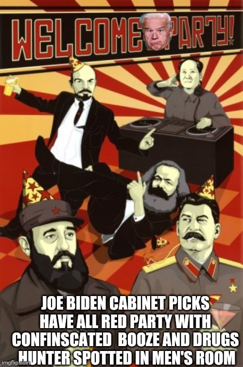THE REDER THE BETTER | JOE BIDEN CABINET PICKS HAVE ALL RED PARTY WITH CONFINSCATED  BOOZE AND DRUGS  HUNTER SPOTTED IN MEN'S ROOM | image tagged in boardroom meeting suggestion,funny memes | made w/ Imgflip meme maker