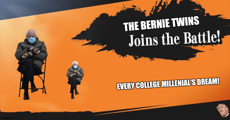 Smash Bros. | THE BERNIE TWINS; EVERY COLLEGE MILLENIAL'S DREAM! | image tagged in memes,politicians,smash bros | made w/ Imgflip meme maker
