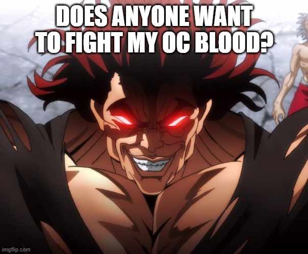 hes only 9 but he can fight >:D | DOES ANYONE WANT TO FIGHT MY OC BLOOD? | made w/ Imgflip meme maker