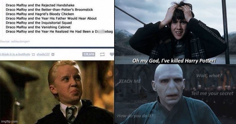 Draco Malfoy And The Day He Became Famous On Imgflip... | image tagged in i've killed harry potter,funny memes,lolz,repost | made w/ Imgflip meme maker