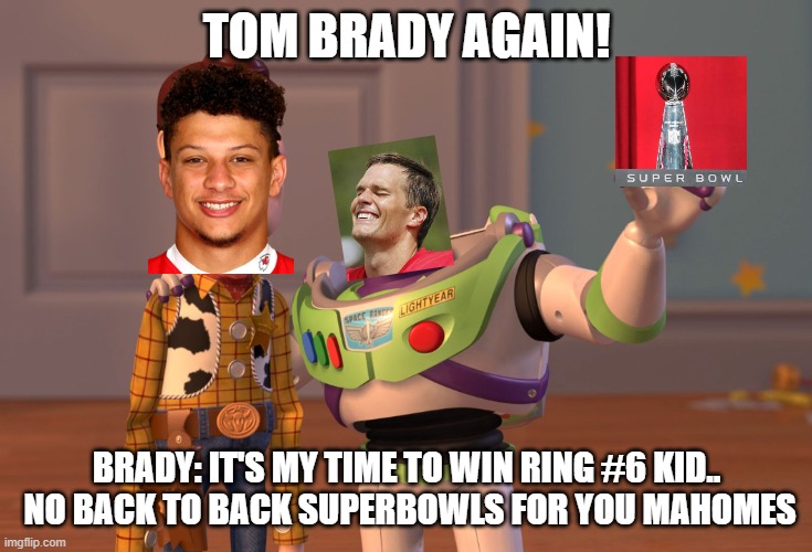 thesprocketmedia | TOM BRADY AGAIN! BRADY: IT'S MY TIME TO WIN RING #6 KID..  NO BACK TO BACK SUPERBOWLS FOR YOU MAHOMES | image tagged in memes,superbowl55,thesprocketmedia,launchdigitally,tombrady,nfl | made w/ Imgflip meme maker
