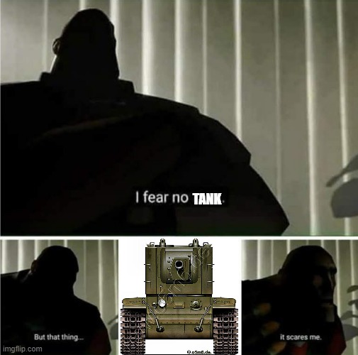 the kv-2 is scary | TANK | image tagged in i fear no man | made w/ Imgflip meme maker
