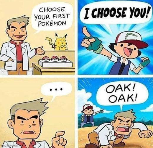 Why would Ash do this to Professor Samuel Oak  ):( ?? | image tagged in pokemon,pikachu,ash pokemon,memes | made w/ Imgflip meme maker