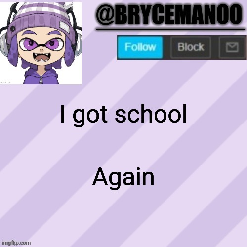 BrycemanOO announcement temple | I got school; Again | image tagged in brycemanoo announcement temple | made w/ Imgflip meme maker