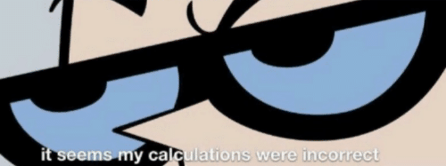 Dexter It seems my calculations were incorrect Blank Meme Template