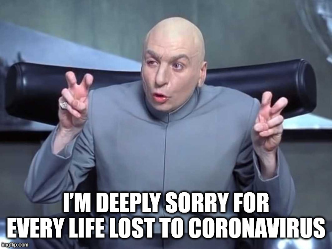 BoJo is deeply "sorry" | I’M DEEPLY SORRY FOR EVERY LIFE LOST TO CORONAVIRUS | image tagged in boris johnson,coronavirus | made w/ Imgflip meme maker