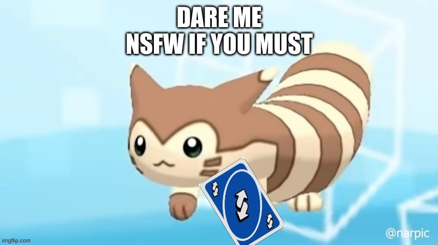 Furret reverse card | DARE ME
NSFW IF YOU MUST | image tagged in furret reverse card | made w/ Imgflip meme maker