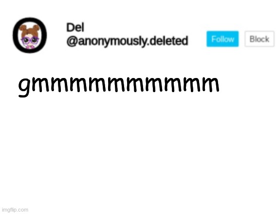 Del Announcement | gmmmmmmmmmm | image tagged in del announcement | made w/ Imgflip meme maker