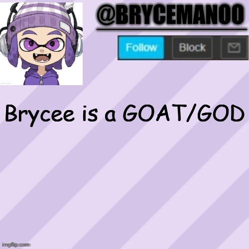 BrycemanOO announcement temple | Brycee is a GOAT/GOD | image tagged in brycemanoo announcement temple | made w/ Imgflip meme maker