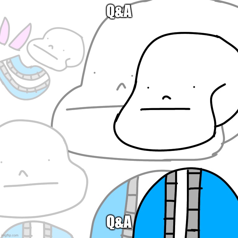 PUNny Sans | Q&A; Q&A | image tagged in punny sans | made w/ Imgflip meme maker
