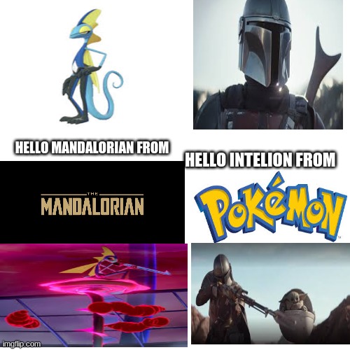 COINCIDENCE? I THINK NOT!!! | HELLO MANDALORIAN FROM; HELLO INTELION FROM | image tagged in memes,blank transparent square | made w/ Imgflip meme maker