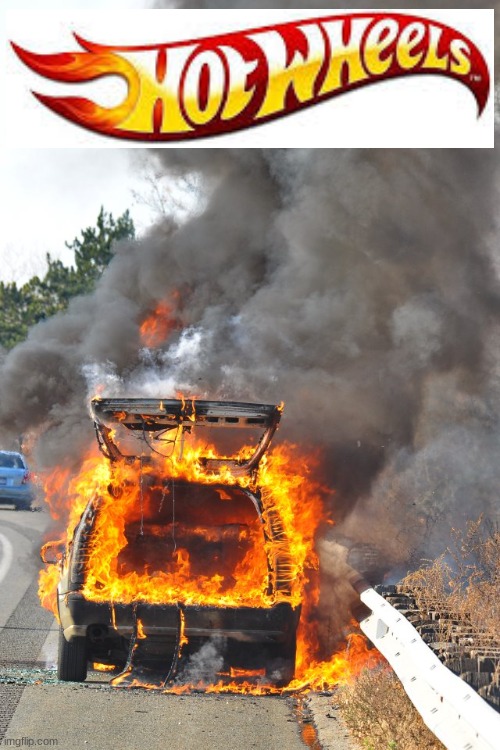 burning car | image tagged in burning car | made w/ Imgflip meme maker