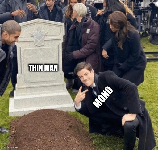 Grant Gustin over grave | THIN MAN; MONO | image tagged in grant gustin over grave | made w/ Imgflip meme maker