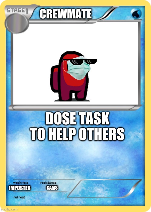 Pokemon card | CREWMATE; DOSE TASK TO HELP OTHERS; IMPOSTER; CAMS | image tagged in pokemon card | made w/ Imgflip meme maker