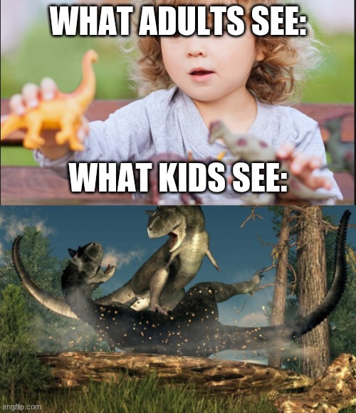 so true though | WHAT ADULTS SEE:; WHAT KIDS SEE: | image tagged in memes,funny memes,dinosaurs | made w/ Imgflip meme maker