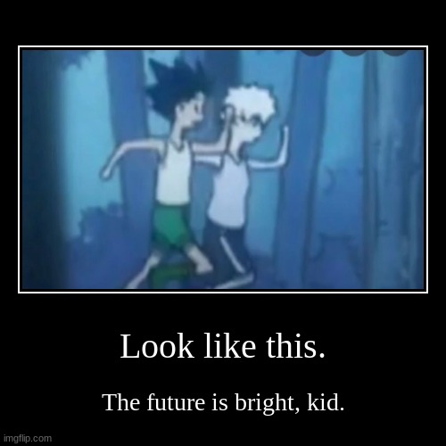 low quality HILARIOUS hxh running | image tagged in funny,demotivationals | made w/ Imgflip demotivational maker