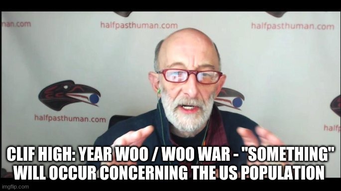 CLIF HIGH: YEAR WOO / WOO WAR - "SOMETHING" WILL OCCUR CONCERNING THE US POPULATION | image tagged in truth | made w/ Imgflip meme maker