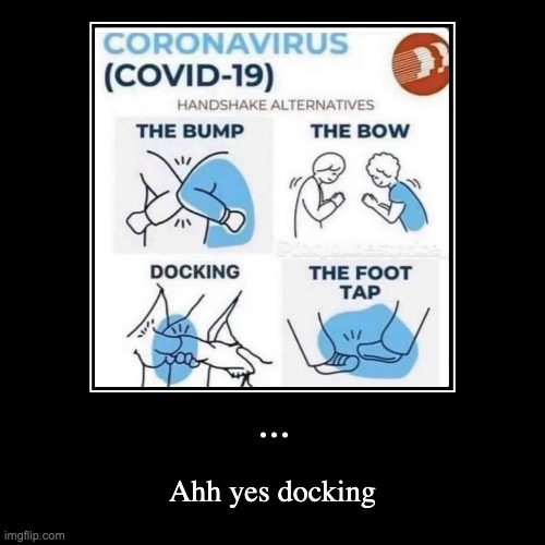 Handshake Alternatives | image tagged in demotivationals,thedentist,handshake alternatives,covid-19,memes,nsfw | made w/ Imgflip demotivational maker